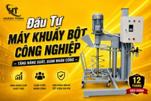 Đầu tư máy khuấy bột công nghiệp - Tăng năng suất, giảm nhân công